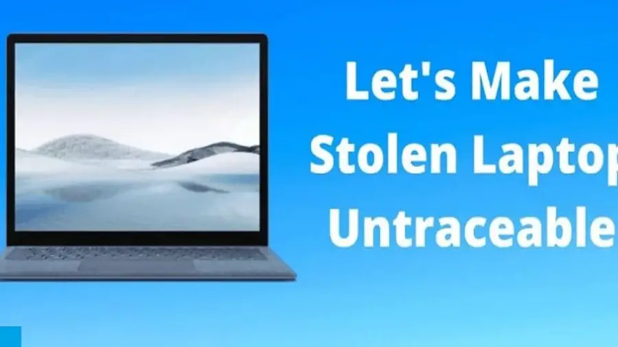 How to Make a Stolen Laptop Untraceable
