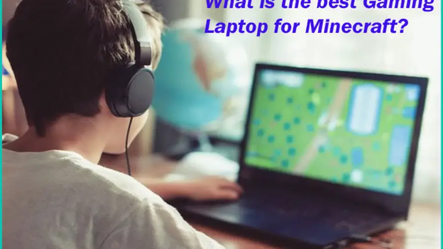 What is the Best Gaming Laptop for Minecraft?