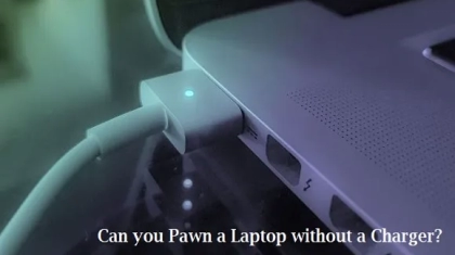 Can you Pawn a Laptop without a Charger