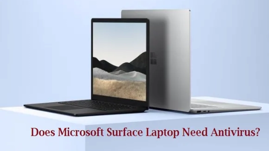 Does Microsoft Surface Laptop Need Antivirus?