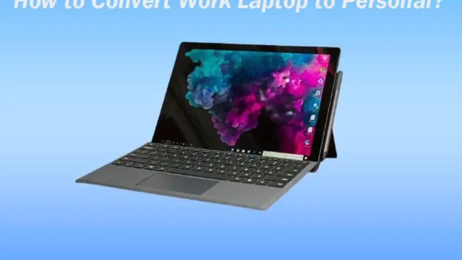 How to Convert Work Laptop to Personal