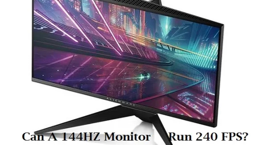 Can A 144HZ Monitor Run 240 FPS