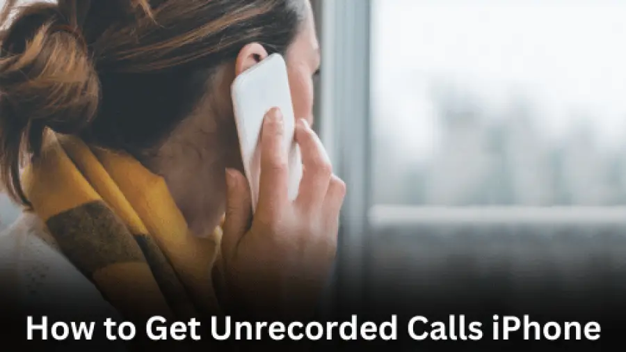 How to Get Unrecorded Calls iPhone