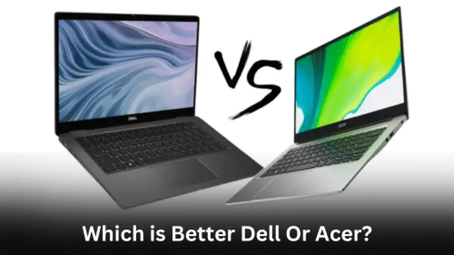 Which is Better Dell Or Acer?