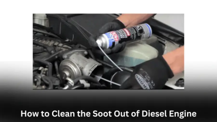 How to Clean the Soot Out of Diesel Engine?