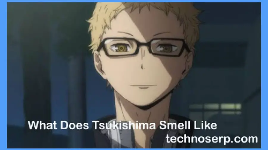 What Does Tsukishima Smell Like