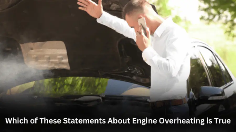Which of These Statements About Engine Overheating is True