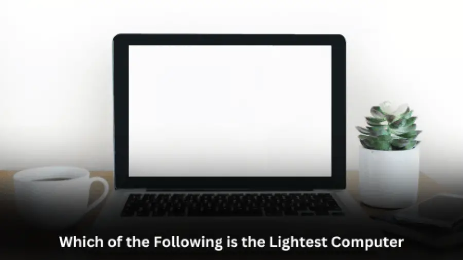 Which of the Following is the Lightest Computer