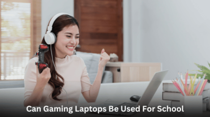 Can Gaming Laptops Be Used For School?