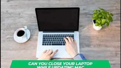 Can You Close your Laptop while Updating Mac