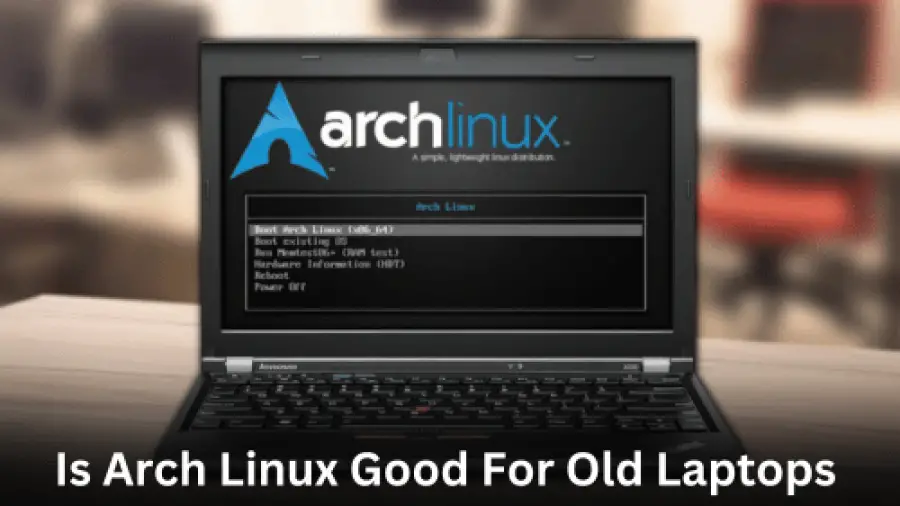 Is Arch Linux Good For Old Laptops