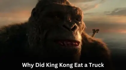 Why Did King Kong Eat a Truck