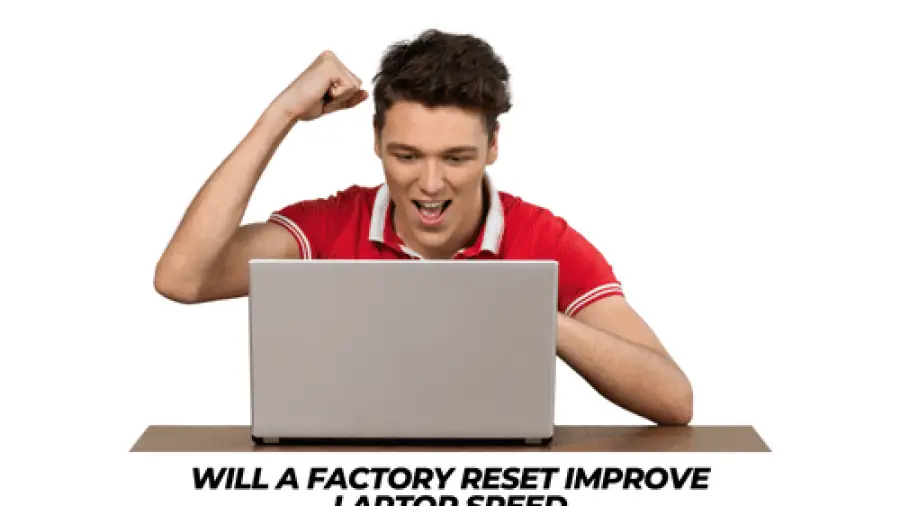 Will A Factory Reset Improve Laptop Speed