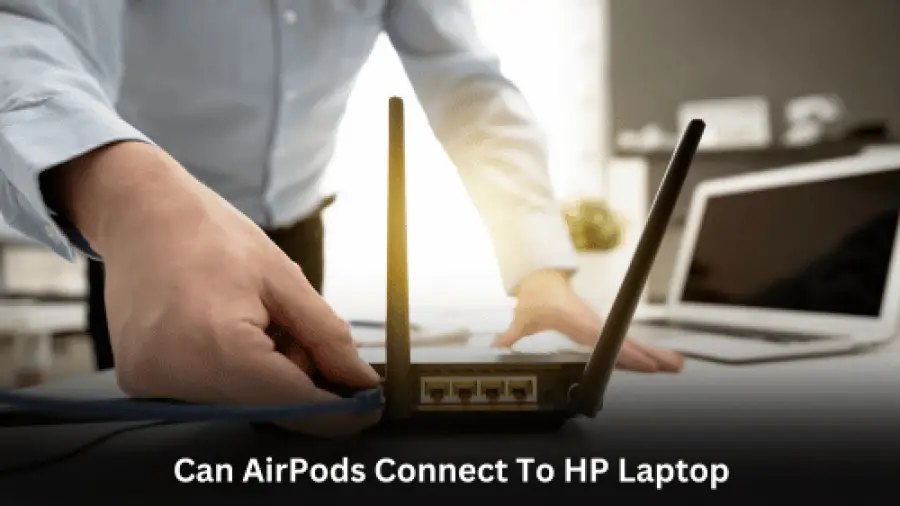 Can AirPods Connect To HP Laptop