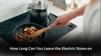 How Long Can You Leave the Electric Stove on