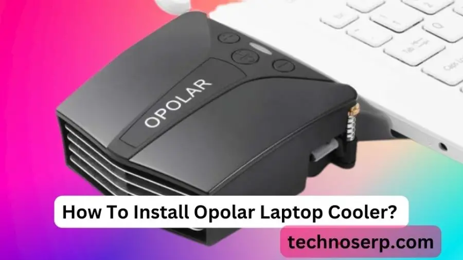How To Install Opolar Laptop Cooler? An overview