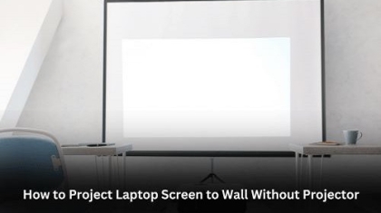 How to Project Laptop Screen to Wall Without Projector