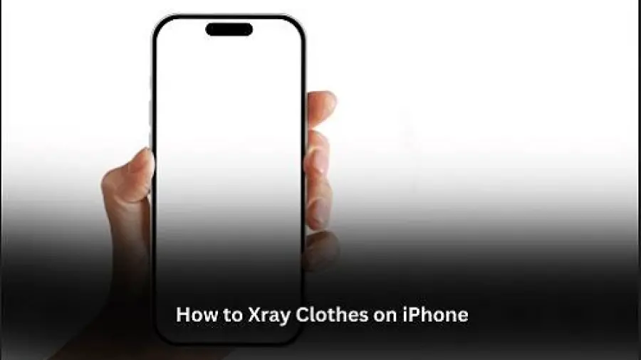 How to Xray Clothes on iPhone
