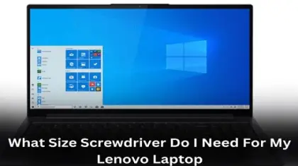 What size Screwdriver do I need for my Lenovo Laptop