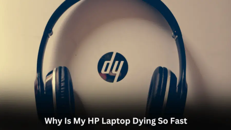 Why Is My HP Laptop Dying So Fast