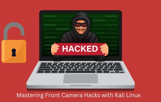 Mastering Front Camera Hacks with Kali Linux