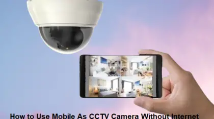 How to Use Mobile As CCTV Camera Without Internet