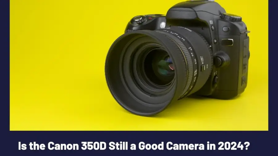 Is the Canon 350D Still a Good Camera in 2024