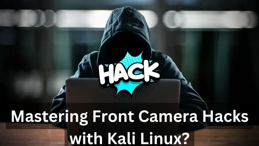 Mastering Front Camera Hacks with Kali Linux