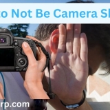How to Not Be Camera Shy