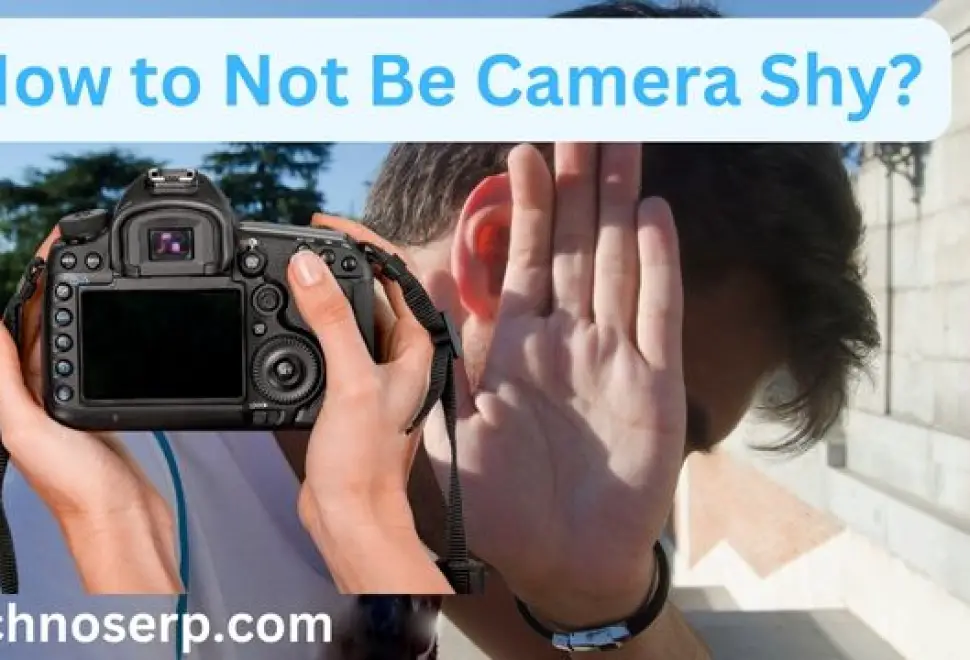 How to Not Be Camera Shy