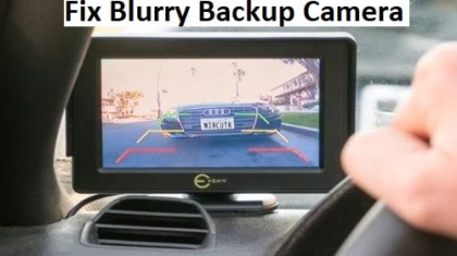 How to Fix Blurry Backup Camera?