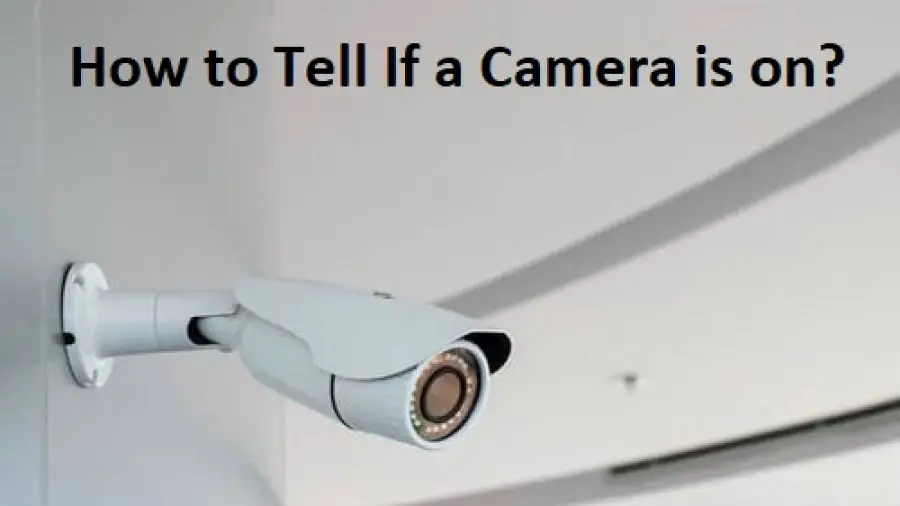 How to Tell If a Camera is on