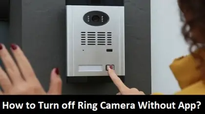 How to Turn off Ring Camera Temporarily Without App