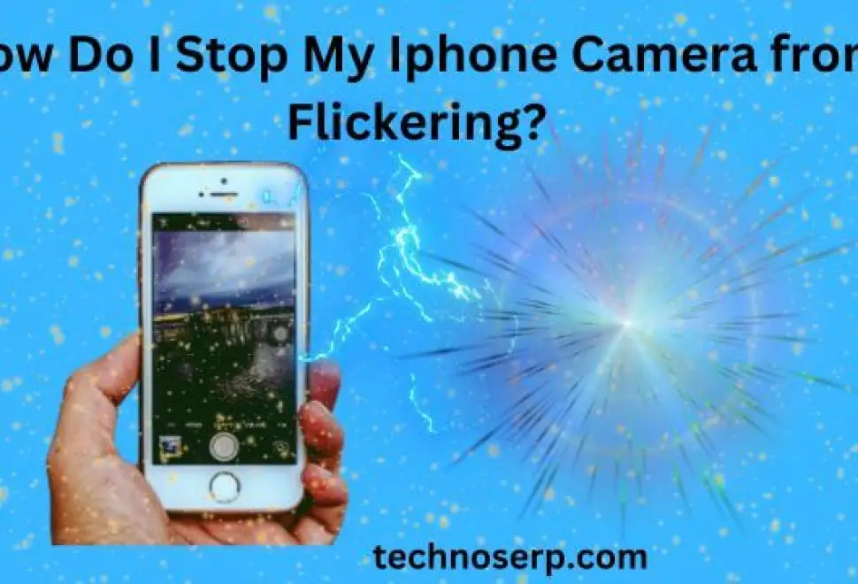 how do i stop my iPhone camera from flickering
